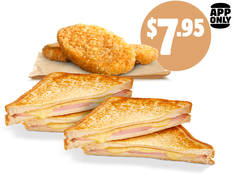 $7.95 2 Ham & Cheese Toasties + 2 Hash Browns